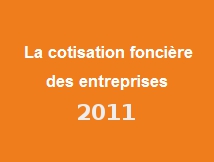Cotisation foncière des entreprises - CFE 2011